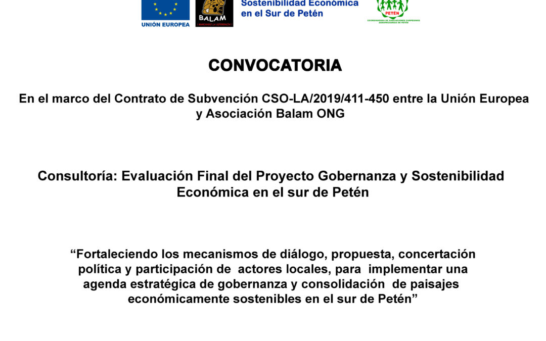 Ampliación de tiempo postularse en: “Convocatoria para Evaluación Final del Proyecto Gobernanza y Sostenibilidad Económica en el sur de Petén”