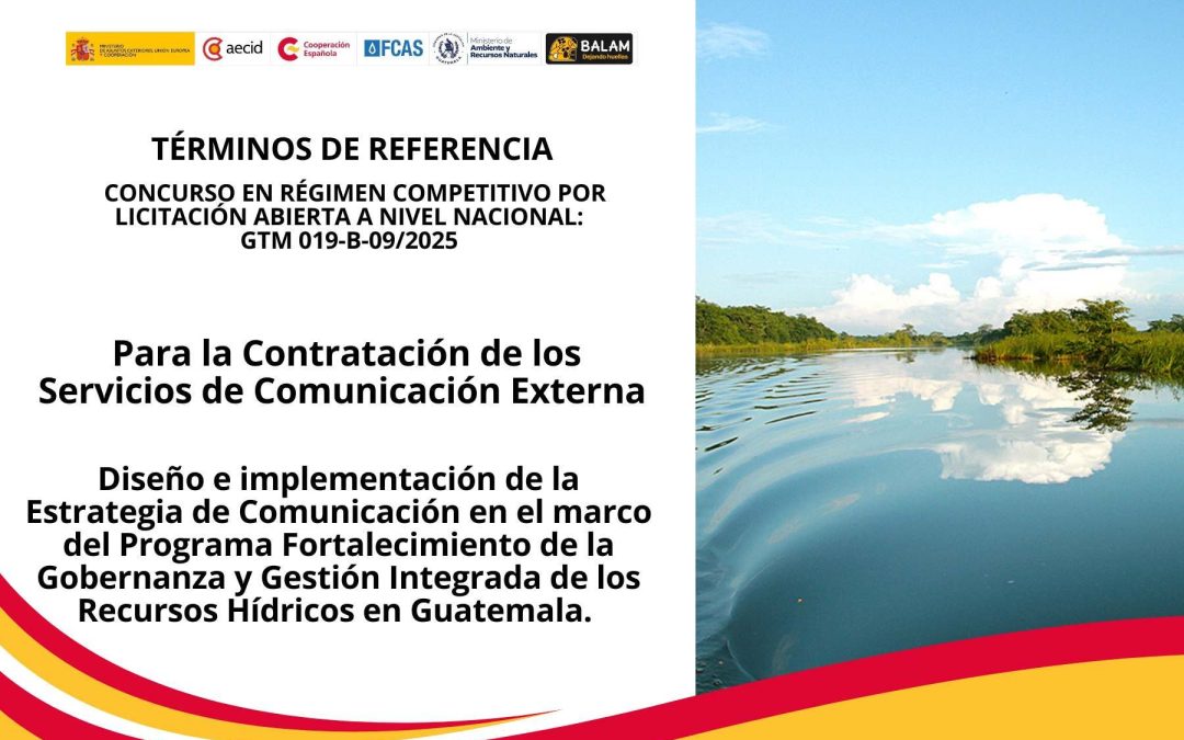 CONVOCATORIA: Para la Contratación de los Servicios de Comunicación Externa.«Diseño e implementación de la Estrategia de Comunicación en el marco del Programa Fortalecimiento de la Gobernanza y Gestión Integrada de los Recursos Hídricos en Guatemala».