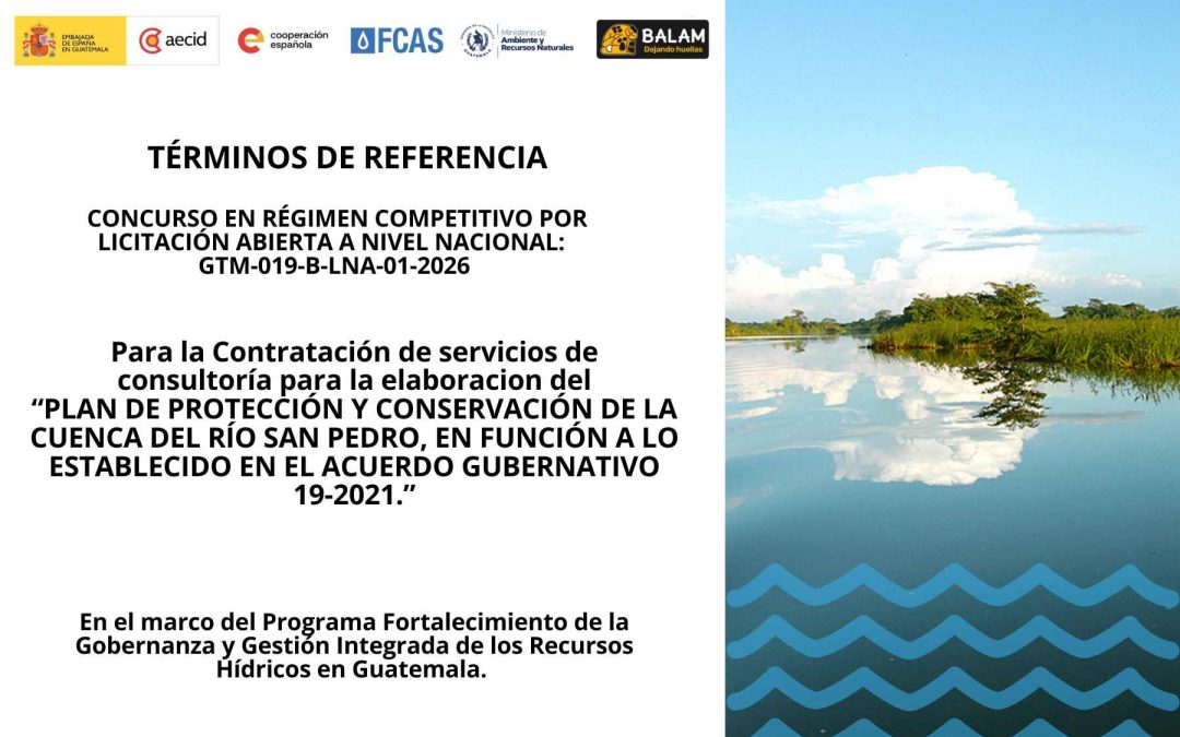 CONVOCATORIA: Para la contratación de servicios de consultoría para la elaboración del «Plan de protección y conservación de la cuenca del Rio San Pedro, en función a lo establecido en el Acuerdo Gubernativo 19-2021».